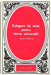 Culegere de texte pentru istoria universala - Epoca moderna, Volumul I 1640-1848