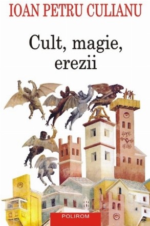 Cult, magie, erezii. Articole din enciclopedii ale religiilor (ediţia a II-a)