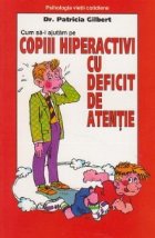 Cum sa-i ajutam pe copiii hiperactivi cu deficit de atentie