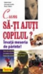 Cum ajuti copilul Invata meseria