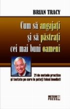 Cum sa angajati si sa pastrati cei mai buni oameni - 21 de metode practice si testate pe care le puteti folosi