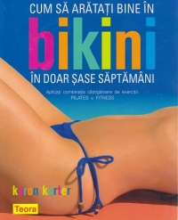 Cum sa arati bine in bikini in doar sase saptamani