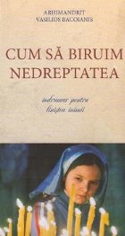 Cum sa biruim nedreptatea. Indrumar pentru linistea inimii