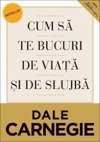 Cum sa te bucuri de viata si de slujba. Editia a II-a revizuita