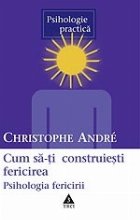 Cum construiesti fericirea psihologie fericirii