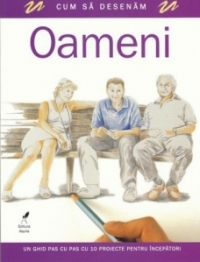 Cum sa desenam oameni. Un ghid pas cu pas cu 10 proiecte pentru incepatori