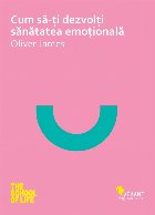 Cum sa-ti dezvolti sanatatea emotionala