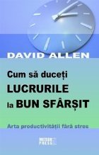 Cum duceti lucrurile bun sfarsit