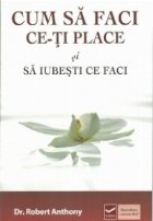 Cum sa faci ce-ti place si sa iubesti ce faci