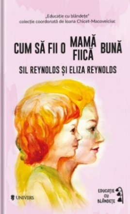 Cum sa fii o mama/fiica buna