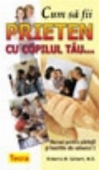 Cum fii prieten copilul tau