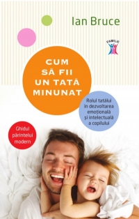 Cum sa fii un tata minunat
