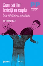 Cum sa fim fericiti in cuplu. Intre fidelitate si infidelitate (editie de chiosc)