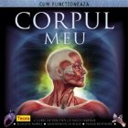 Cum functioneaza corpul meu