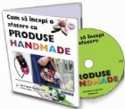 Cum sa incepi o afacere cu produse handmade