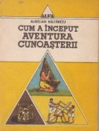 Cum a inceput aventura cunoasterii