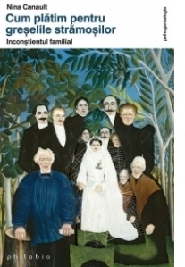 Cum platim pentru greselile stramosilor. Inconstientul familial