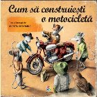 Cum să construiești o motocicletă