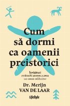 Cum să dormi ca oamenii preistorici : învăţături străvechi pentru a avea un somn odihnitor