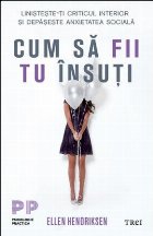 Cum să fii tu însuți. Liniștește-ți criticul interior și depășește anxietatea socială