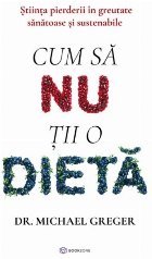 Cum să nu ţii o dietă : 17 ingrediente cheie ale dietei ideale