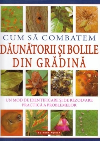 Cum sa combatem daunatorii si bolile din gradina