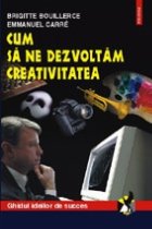 Cum dezvoltam creativitatea