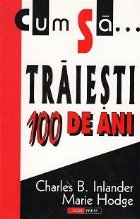Cum traiesti 100 ani
