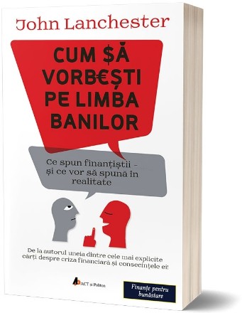 Cum sa vorbesti pe limba banilor. Ce spun finantistii si ce vor sa spuna in realitate