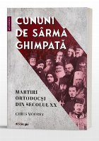 Cununi de sârmă ghimpată : martiri ortodocşi din secolul XX Cununi de sârmă ghimpată : martiri ortodocşi din secolul XX
