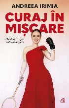 Curaj în mişcare : o călătorie spre autocunoaştere