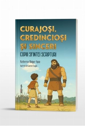 Curajoşi, credincioşi şi sinceri : copiii Sfintei Scripturi