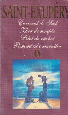 Curierul de Sud. Zbor de noapte. Pilot de razboi. Pamint al oamenilor