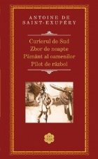 Curierul de sud / Zbor de noapte / Pilot de razboi / Pamant al oamenilor