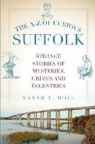 A-Z of Curious Suffolk A-Z of Curious Suffolk