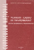 Curriculum national. Planuri-cadru de invatamant pentru invatamantul preuniversitar