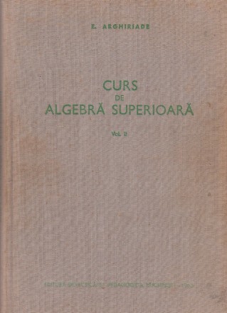 Curs de algebra superioara (Algebra liniara), Volumul al II-lea