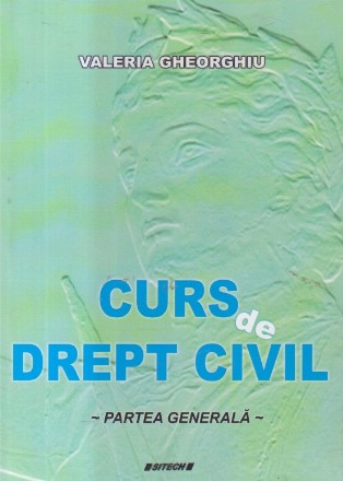 Curs de Drept Civil - Partea Generala (Valeria Gheorghiu)