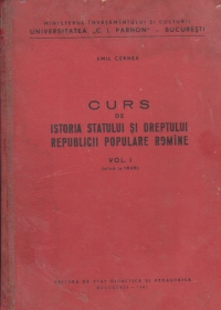 Curs de istoria statului si dreptului Republicii Populare Romane, Volumul I (pina la 1848)
