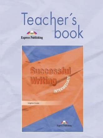 Curs limba engleza Successful Writing Intermediate. Manualul profesorului