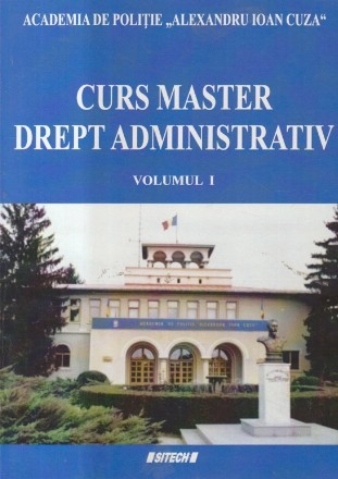 Curs Master Drept Administrativ, Volumul I (Academia de Politie)