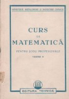 Curs de matematica - Pentru scoli profesionale Volumul al II-lea