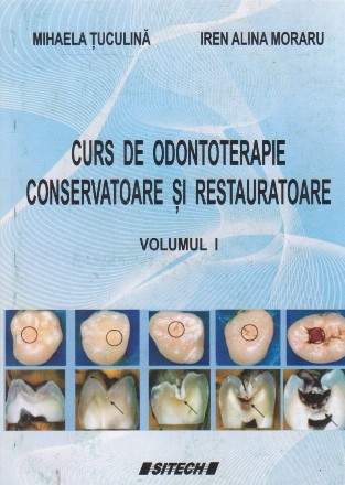 Curs de odontoterapie conservatoare si restauratoare, Volumul I