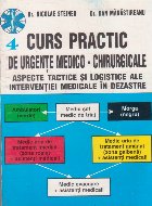 Curs practic de urgente medico-chirurgicale vol. IV (Lucrari de medicina) - aspecte tactice si logistice ale i