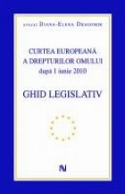 Curtea Europeana a Drepturilor Omului dupa 1 iunie 2010 - Ghid legislativ