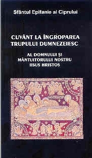 Cuvant la ingroparea Trupului Dumnezeiesc al Domnului si Mantuitorului nostru Iisus Hristos
