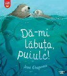 Dă-mi lăbuţa, puiule!