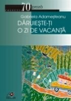 DĂRUIEŞTE-TI O ZI DE VACANTĂ