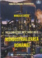 Dacă industrie nimic reindustrializarea României