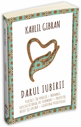 Darul iubirii - Profetul - Nebunul - Nisip si spuma - Gradina Profetului - Portret in penita - Deschizatorul de drumuri